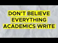 Download Lagu Don't Believe Everything Academics Write