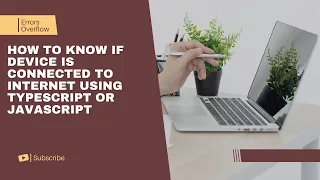 How to Check Internet Connection Status Using TypeScript or JavaScript