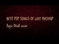 Download Lagu BEST POP SONGS OF 2017 MASHUP LYRICS  (HAVANA, DESPACITO + MORE) Rajiv Dhall cover lyrics