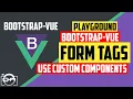 Playground with custom form tags in bootstrap-vue for vuejs - bootstrap-vue tutorial