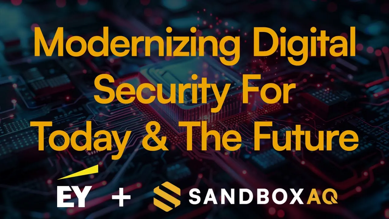 The Cryptographic Shift: From Legacy Systems to Modern Management and PQC | EY & SandboxAQ