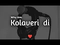 why this Kolaveri di || Lofi + reverb remix