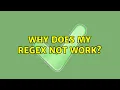 Why does my regex not work 2 Solutions