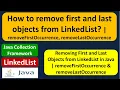 How to remove first and last objects from LinkedList removeFirstOccurrence removeLastOccurrence