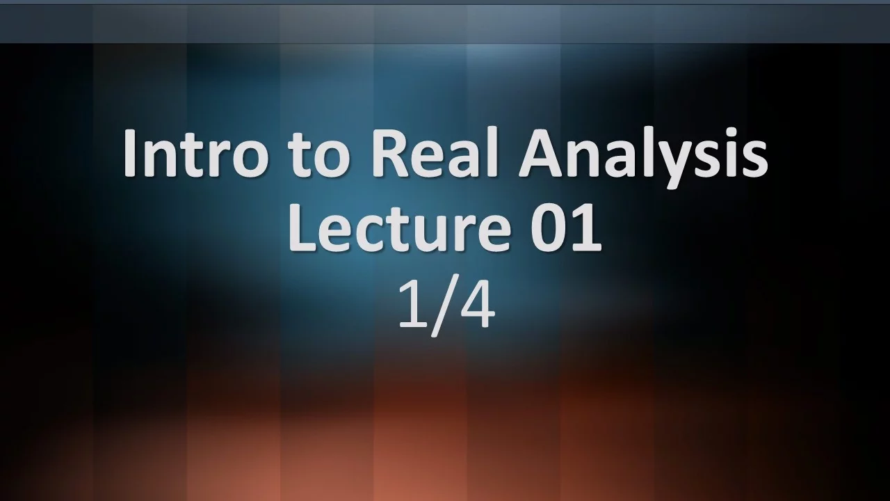 Intro to Real Analysis Lecture 01 Part 1