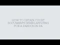 How to Obtain Court Documents When Applying for a Pardon in PA