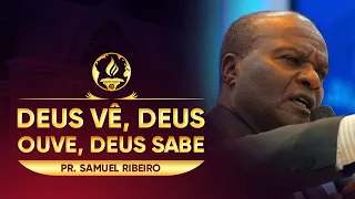 Deus Vê, Deus Ouve, Deus Sabe - Pr. Samuel Ribeiro
