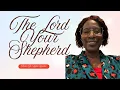 Lagu The Lord Is Your Shepherd.  Pastor Dr. Helen Uwadia