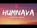 Download Lagu Mithoon, Papon - Humnava (Lyrics)