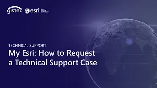 My Esri How to Request a Technical Support Case