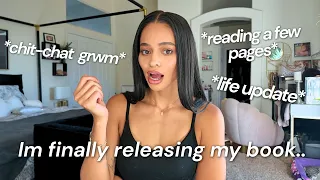 I'm Dropping a Book! Get Ready With Me + Life Updates