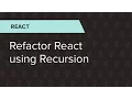 React Ep 38 Refactor React using Recursion