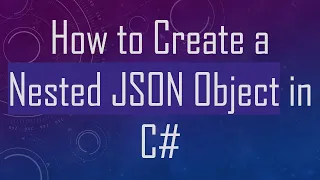 How to Create a Nested JSON Object in C