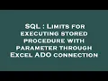 SQL Limits for executing stored procedure with parameter through Excel ADO connection