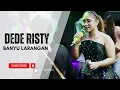 BANYU LARANGAN Voc DEDE RISTY  I LIVE MUSIC \