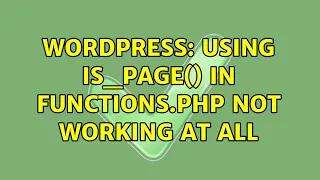 Wordpress Using is - page in functions php not working at all 5 Solutions
