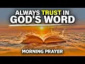 Have Faith in God and See Everything Fall into Place | A Blessed Morning Prayer To Start Your Day