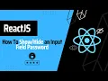 How To Show Hide an Input Field Password Using ReactJS