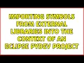 Importing symbols from external libraries into the context of an Eclipse PyDev project