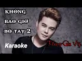 Download Lagu không bao giờ bó tay 2 karaoke Dễ Hát / Tống Gia Vỹ