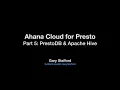Ahana Cloud for Presto Demo - Part PrestoDB Apache Hive