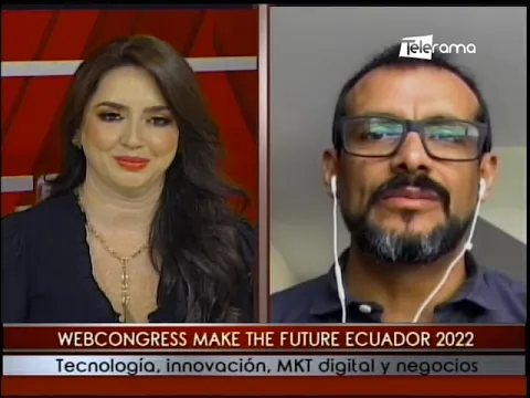 Webcongress Make the Future Ecuador 2022 tecnología, innovación, MKT digital y negocios
