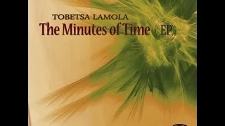 tobetsa lamola the minutes of time ep