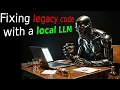 Fixing legacy code with a local LLM