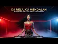 DJ SLOW REMIX TERBARU 🎵 DJ RELA KU MENGALAH 🎵 FULL BASS EMOSIONAL | VIRAL TIKTOK 2025