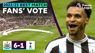 best premier league match 22 23 voted by fans newcastle 6 1 spurs highlights