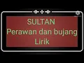 Download Lagu PERAWAN DAN BUJANG, VERSI SULTAN ( MUSIK LIKIR )