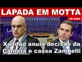 BOMBA! MORAES ANULA DECISÃO DA CÂMARA E CASSA ZAMBELLI E DÁ 48 HORAS A MOTTA