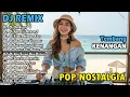DJ REMIX NOSTALGIA SLOW TERBARU 2025 || LAGU POP KENANGAN SEPANJANG MASA | DJ OH ANGIN