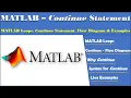 MATLAB Loops MATLAB continue Statement Continue - Flow Diagram Continue Syntax Why Continue