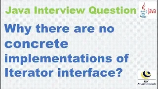 Why there are no concrete implementations of Iterator interface Collection Java Interview Question