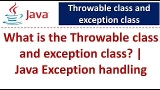 What is the Throwable class and exception class Java Exception handling