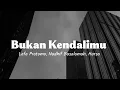 Lafa Pratomo, Nadhif Basalamah, Hursa - Bukan Kendalimu [LIRIK]