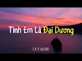 Download Lagu Tình Em Là Đại Dương - Duy Mạnh | Từng con sóng xô ngoài khơi...