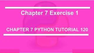 Chapter 7 Exercise 1 Python tutorial 120