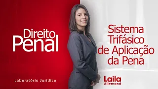 Direito  Penal - Sistema Trifásico de Aplicação da Pena