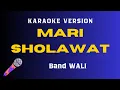 Download Lagu MARI SHOLAWAT - WALI BAND - KARAOKE VERSION - FEMALE KEY