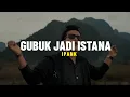 Download Lagu IPANK - Gubuk Jadi Istana (Lirik)