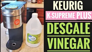 Keurig K Supreme Plus Coffee Maker - Descale With Vinegar Turn Off the Descale Light Easy Fix