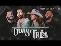 DUAS TRÊS   Guilherme & Benute, Ana Castela, Adriano