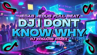 dj i dont know why jedag jedug full beat viral tiktok terbaru 2025 dj komang rimex i dont know why