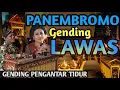 Lagu PANEMBROMO Gending Klasik Lawas - Lembut Bening... KAGEM RENCANG SARE - GENDING PENGANTAR TIDUR JOSS