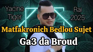 Ga3 Da Labroud Machi Ki Labroud Li Fi Galbk Cheb Yacine Tiger 2025 