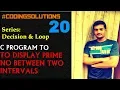 20-C PROGRAM TO DISPLAY PRIME NUMBER BETWEEN TWO INTERVALS