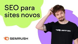 Como fazer SEO para sites NOVOS? Comece por estas 7 DICAS 🔥