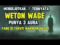 WETON WAGE: AURA YANG DITAKUTI MAKHLUK HALUS